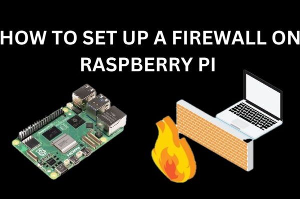 How to Set Up a Firewall on Raspberry Pi